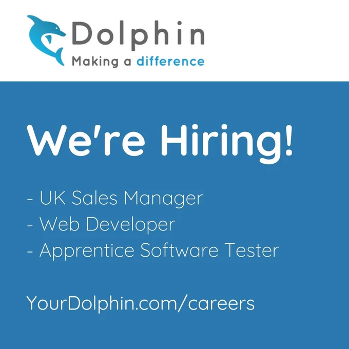 Dolphin Logo and the words 'We're Hiring' - UK Sales Manager, Web Developer and Apprentice Software Tester visit YourDolphin.com/careers