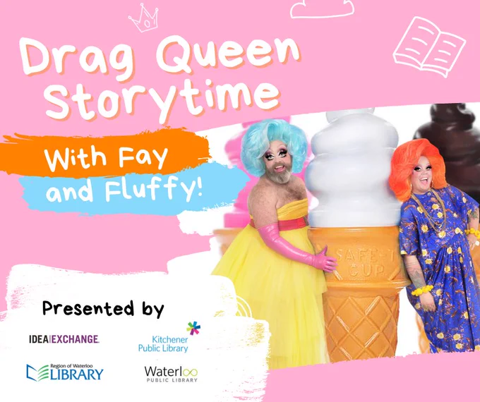 Fay and Fluffy pose beside two giant ice cream cones. The title reads: Drag Queen Storytime with Fay and Fluffy! Presented by Idea Exchange, Kitchener Public Library, Region of Waterloo Library & Waterloo Public Library.