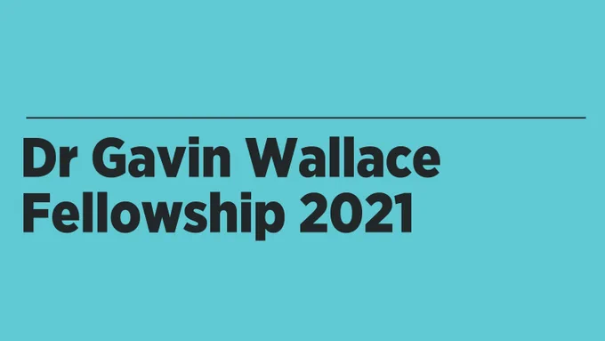 Dr Gavin Wallace Fellowship 2021