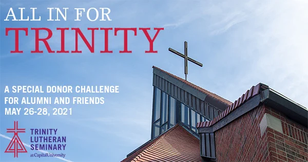 Photo of steeple of Gloria Dei, chapel at Trinity Lutheran Seminary.  Written invitation to participate in "All in for Trinity" Donor Challenge May 26-28
