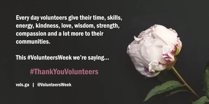 A picture of a white flower, with the words, "Every day volunteers give their time, skills, energy, kindness, love, wisdom, strength, compassion and a lot more to their communities. This volunteers' week we're saying Thank You Volunteers"