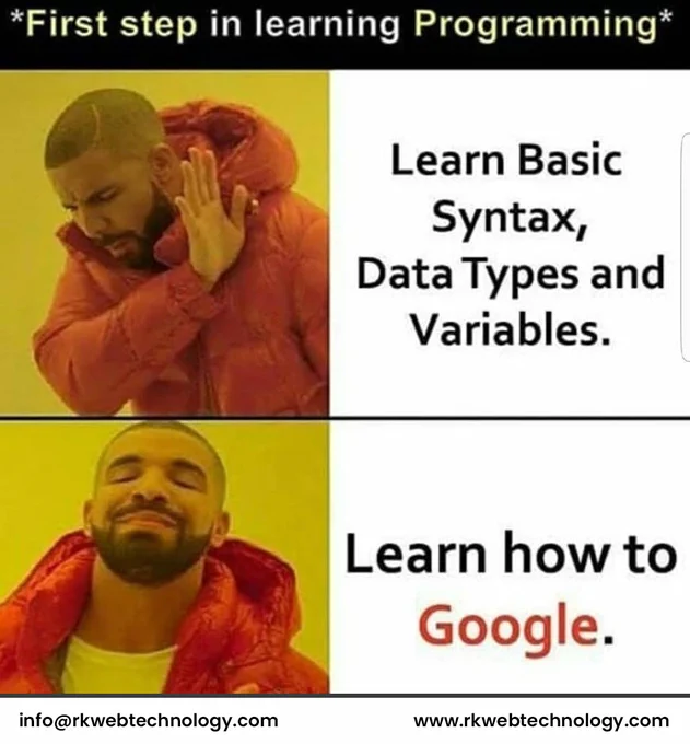 The first step in learning Programming... Learn Basic Syntax, Data Types, and Variables. Learn how to Google... Funny Memes by RK WebTechnology :)