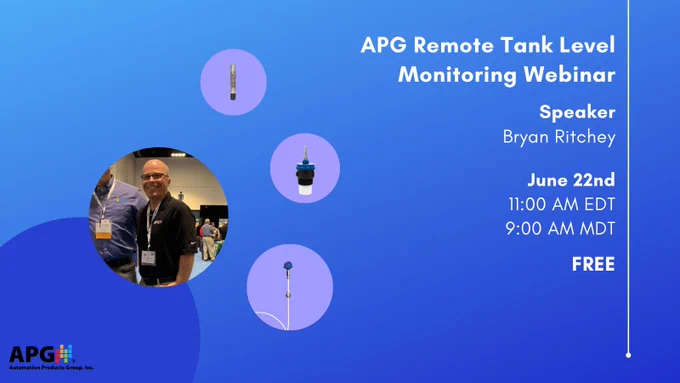 A blue graphic, reading "APG Remote Tank Level Monitoring Webinar Speaker Bryan Ritchey June 22nd 11:00 AM EDT 9:00 AM MDT FREE" Pictures of different sensors and Bryan Ritchey shown in circles. 
