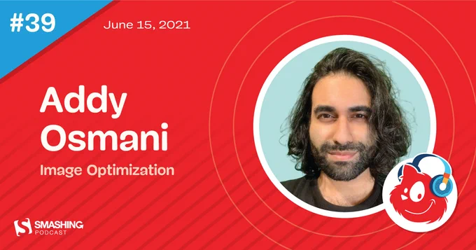 A picture of Addy Osmani placed on the right and text placed on the left stating his name and topic of the podcast episode, Image Optimization