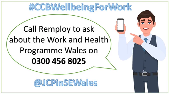 Text: #CCBWellbeingForWork, Call Remploy to ask about the Work and Health Programme Wales on 0300 456 8025