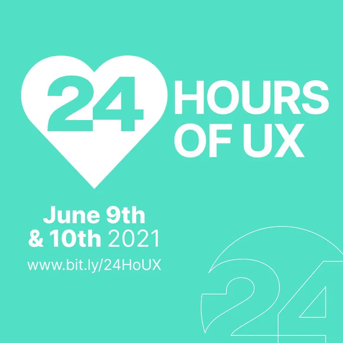 24 Hours of UX - June 9th & 10th 2021
www.bit.ly/24HoUX