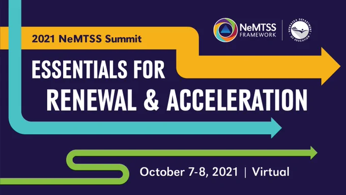 2021 Nebraska MTSS Summit, Oct. 7-8: Essentials for Renewal & Acceleration