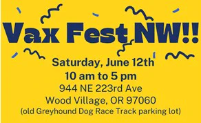 Vax Fest NW Saturday, June 12th. 10 a.m. to 5 p.m. 944 NE 223rd Ave. Wood Village, OR 97060