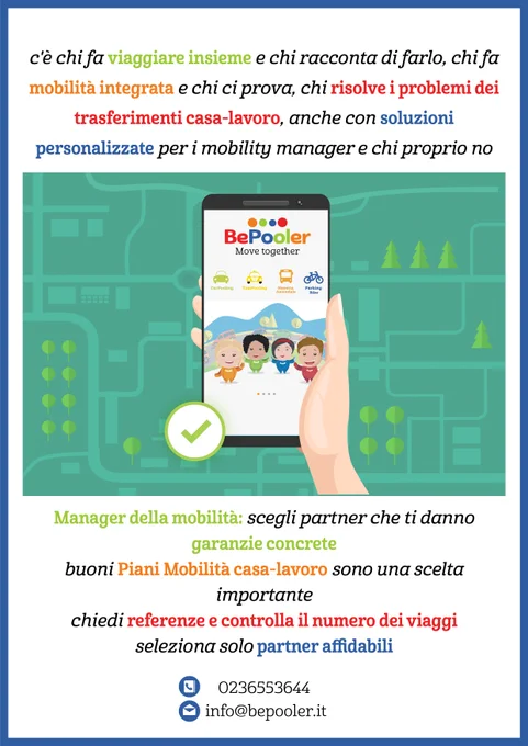 c'è chi Ti viaggiare insieme e chi racconta di farlo, chi fa mobilità integrata e chi ci prova, chi risolve i problemi dai trasferimenti casa-lavoro dei pendolari, anche con soluzioni personalizzate per i mobility manager e chi proprio no
Manager della mobilità: scegli partner che ti danno garanzie concrete
buoni Piani Mobilità casa-lavoro sono una scelta importante
chiedi referenze e controlla il numero dei viaggi
seleziona solo partner affidabili