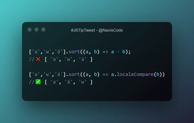 ['a','w','á'].sort((a, b) => a - b);
//❌ [ 'a', 'w', 'á' ]

['a','w','á'].sort((a, b) => a.localeCompare(b))
//✅ [ 'a', 'á', 'w' ]