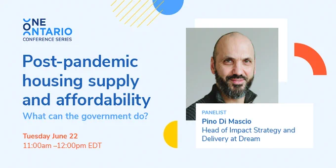 One Ontario Conference Series session panelist Pino Di Mascio, Head of Impact Strategy and Delivery at Dream
