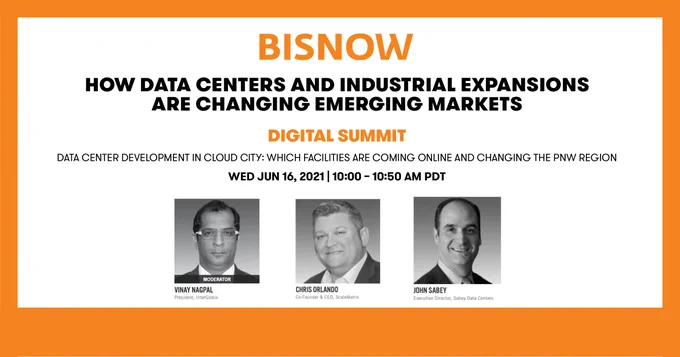 HOW DATA CENTERS AND INDUSTRIAL EXPANSIONS ARE CHANGING EMERGING MARKETS

Digital Summit: Digital Infrastructure Investment, Facility Construction and Operations In The PNW

 Wed, Jun 16, 2021 | 10:00 - 10:50 AM PDT