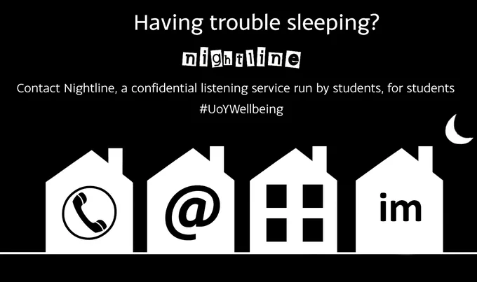 Having trouble sleeping? Nightline. Contact Nightline, a confidential listening service run by students, for students #UoYWellbeing. Illustration of moon and four houses - one with a phone icon, one with an @ symbol, one with windows and one with 'im'.