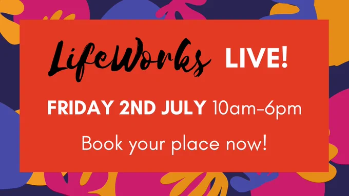 A red rectangle with a multicoloured border. Our logo reads ‘LifeWorks’ in black cursive writing, and white words read ‘LIVE! FRIDAY 2ND JULY 10am-6pm Book your place now!’