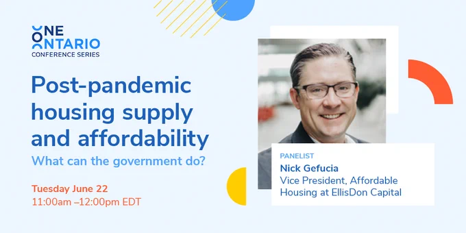 One Ontario Conference Series session panelist Nick Gefucia, Vice President, Affordable Housing at EllisDon Capital and leader of EllisDon Community Builders