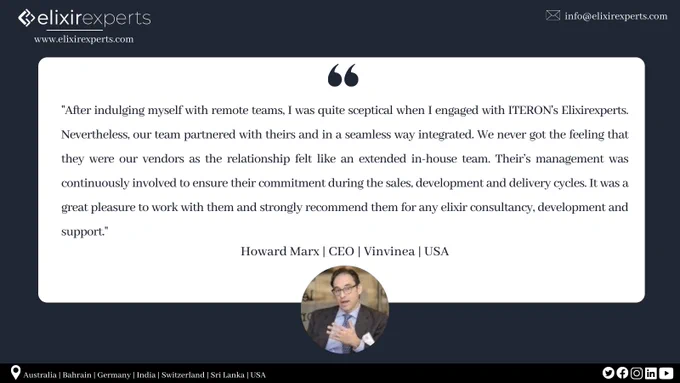 Our work speaks for ourselves! Satisfied client testimonials for elixirexperts! 

Elixirexperts is a brand of ITERON Group that focuses on custom-built solutions based on technologies like Elixir, Erlang, Reactjs, Nodejs to name a few. Contact us for a consultation! To know more: www.elixirexperts.com
