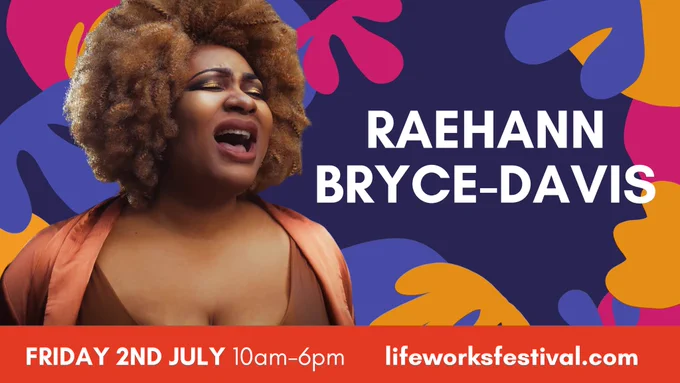 Raehann Bryce-Davis, a Black woman with a brown afro hairstyle and wearing an orange dress is singing emotively against a background of orange, purple and magenta blob shapes. White words read ‘Raehann Bryce-Davis’, and a banner at the bottom reads ‘FRIDAY 2ND JULY 10am-6pm lifeworksfestival.com’ 