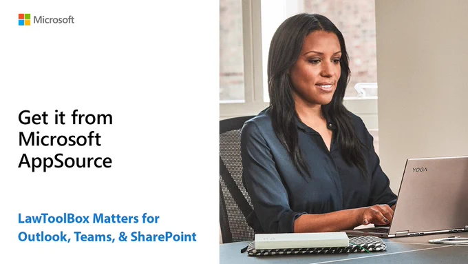 Text reads, "Get it from Microsoft AppSource. Law Tool Box Matters for Outlook, Teams, & SharePoint." Person on laptop.