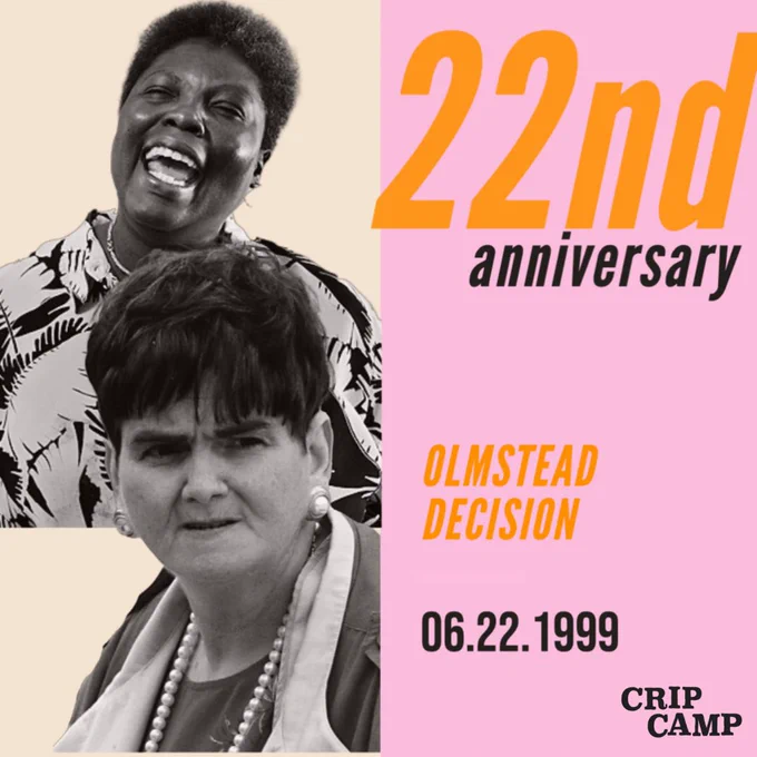 Two archival photos of Lois Curtis, a Black woman with short hair smiling wide, and Elaine Wilson, a white woman with short hair wearing a pearl necklace are next to text that reads “22nd Anniversary. Olmstead Decision. 06.22.1999.” The Crip Camp logo is in the bottom right corner.
