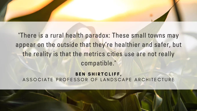 Quote from study author: "There is a rural health paradox: These small towns may appear on the outside that they're healthier and safer, but the reality is that the metrics cities use are not really compatible."