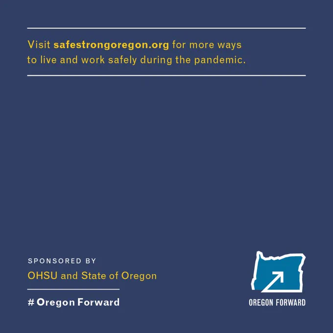 Visit https://bit.ly/2SZlkuW for more ways to live and work safely during the pandemic.
Sponsored by OHSU and State of ORegon
#OregonForward 