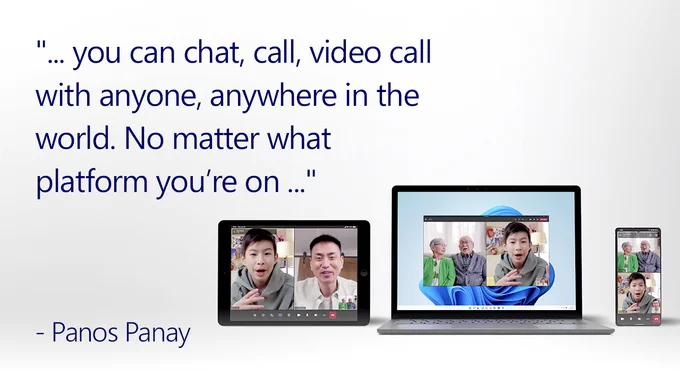 Four different PCs sit next to a quote that reads “you can chat, call, video call with anyone, anywhere in the world. No matter what platform you’re on.” Quote credited to Panos Panay 