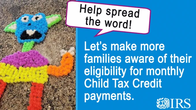 Kid’s craft of a multi-colored monster with speech bubble that reads ‘help us spread the word.’ Other text below reads: Let’s make more families aware of their eligibility for monthly Child Tax Credit payments. IRS logo also displayed.