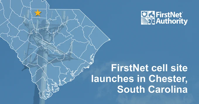 FirstNet Authority logo; FirstNet Cell Site Launches in Chester, South Carolina; The state of South Carolina, with outlined county borders and star locating Chester, South Carolina; a cell tower.