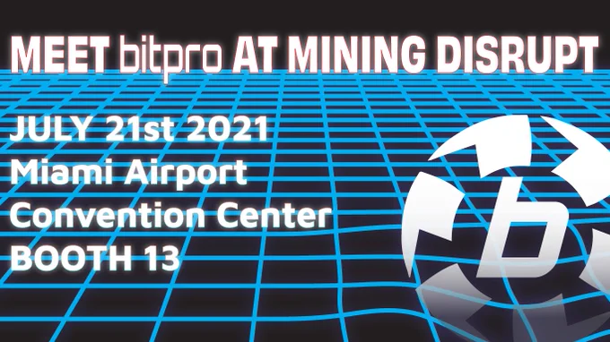 Bitpro exhibit invitation Mining Disrupt 2021