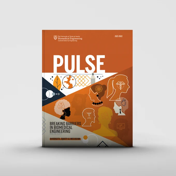 Texas BME's annual publication PULSE, stories include Breaking Barriers in Biomedical Engineering, Partnerships in Education and Medicine, Creating Connections and more! 