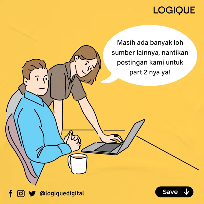 Masih ada banyak loh sumber lainnya, nantikan postingan kami untuk part 2 nya ya!