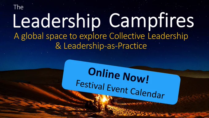 The Leadership Campfires, a global space to explore Collective Leadership and Leadership as Practice. Festival Calendar is online now. The text is placed on image, showing a group of people gathered around a campfire in the desert at night. Photo by Tomáš Malík from Pexels