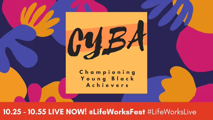 The CYBA logo: black cursive text on an orange background reads 'CYBA, Championing Young Black Achievers'. A banner at the bottom reads '10.25-10.55 LIVE NOW! @LifeWorksFest #LifeWorksLive