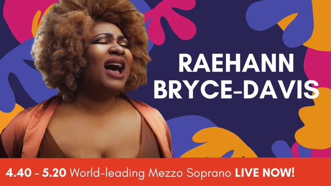 A Black woman with a brown afro hairstyle and wearing an orange dress is singing emotively, white words read ‘Raehann Bryce-Davis’, and a banner at the bottom reads ‘4.40 – 5.20 World-leading Mezzo Soprano LIVE NOW!’ 