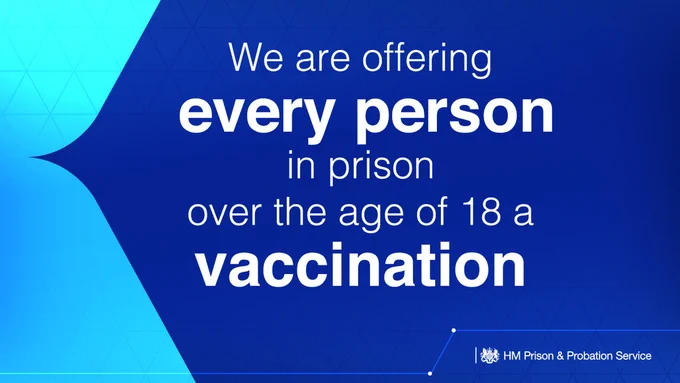 We are offering every person in prison over the age of 18 a vaccination.