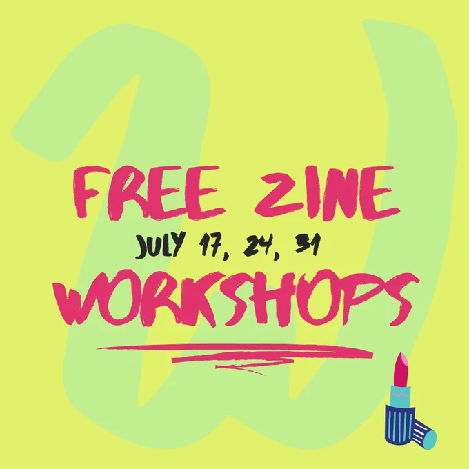 Free zine workshops July 17, 24, 31. 