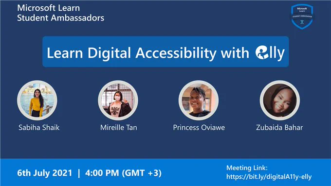 Microsoft Learn Student Ambassadors, Learn Digital Accessibility with Elly, 6th July 2021, 4PM GMT  3, Meeting Link: https://bit.ly/digitalA11y-elly