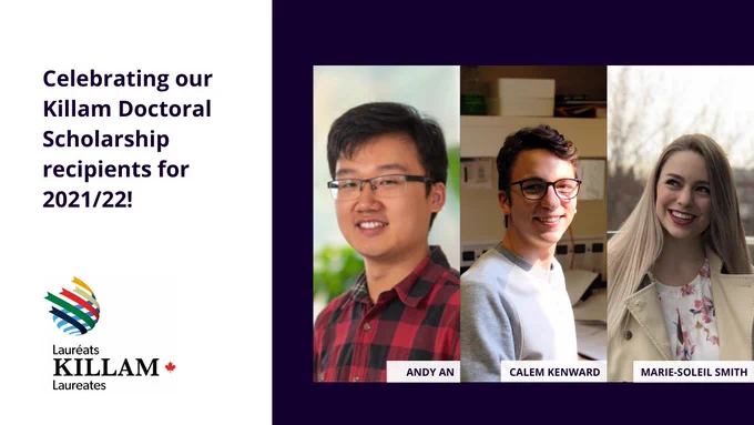 Three rectangular bio photos of the award recipients on the right, with names: Andy An, Calem Kenward, and Marie-Soleil Smith. On the left: "Celebrating our Killam Doctoral Scholarship recipients for 2021/22!" and the Killam Laureates logo.