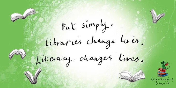 A quote written in Cressida Cowell's handwriting: 'Put simply, libraries change lives. Literacy changes lives.'