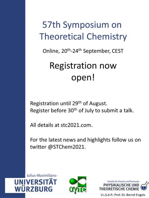 Poster advertising the 57th Symposium on Theoretical Chemistry (20th-24th September, online event), organized by the department of theoretical chemistry of the university of Würzburg. Registration is now open until the 29th of August. Deadline for abstract submission is the 30th of July. All details can also be found at stc2021.com . 