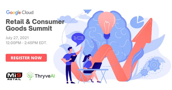 Register now for Google Cloud's Retail & Consumer Goods Summit
July 27, 2021
12:00PM - 2:45PM
