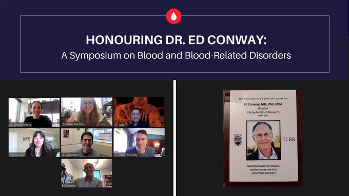 Title reads "Honouring Dr. Ed Conway: A Symposium on Blood and Blood-Related Disorders" with a stylized red blood drop at the top. On the bottom left, there is a Zoom screenshot of all the speakers and Dr. Ed Conway, and on the bottom right, there is a plaque that highlights Dr. Ed Conway's key qualities as Director, including his work as a masterful builder of networks, his endless energy and drive, and his resourceful diplomacy.