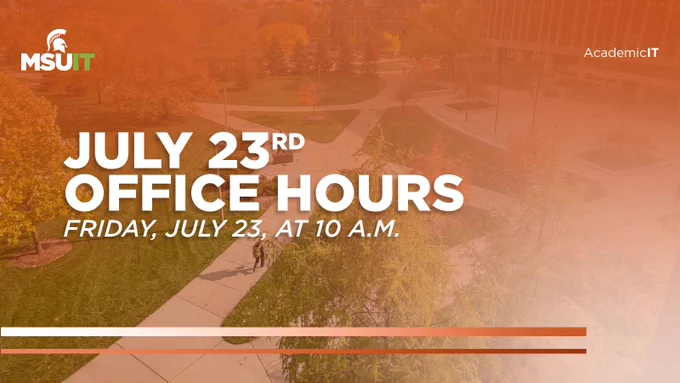 July 23 Office Hours: Friday, July 23, at 10 a.m.
