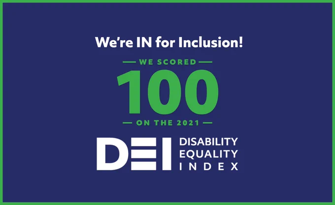 We're in for inclusion! We scored 100 on the 2021 DEI Disability Equality Index.