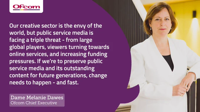 Dame Melanie Dawes, Ofcom Chief Executive, said: "Our creative sector is the envy of the world, but public service media is facing a triple threat - from large global players, viewers turning towards online services, and increasing funding pressures. If we’re to preserve public service media and its outstanding content for future generations, change needs to happen - and fast."