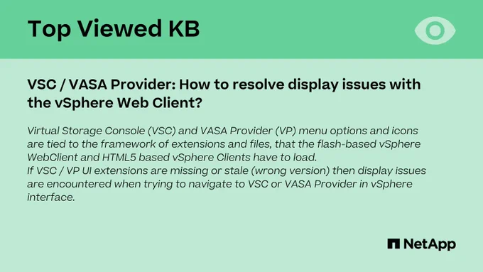 Virtual Storage Console (VSC) and VASA Provider (VP) menu options and icons are tied to the framework of extensions and files, that the flash-based vSphere WebClient and HTML5 based vSphere Clients have to load. If VSC / VP UI (user interface) extensions are missing or stale (wrong version) then display issues are encountered when trying to navigate to VSC or VASA Provider in vSphere interface.
This article provides a high-level overview of how to properly remove old UI extensions from vSphere.