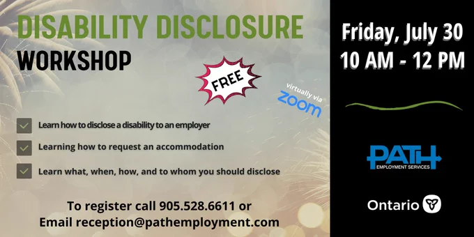 copy 'Disability Disclosure Workshop - Friday July 30th 10am-12pm. Register by calling 905-528-6611