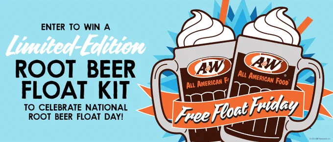 The background is light blue. The text on the left side of the image reads "Enter to win a limited edition Root Beer Float Kit to celebrate National Root Beer Float Day." Artwork of two A&W Root Beer Floats is on the right side of the image. An orange banner is below the Floats with the text "Free Float Friday" inside it.