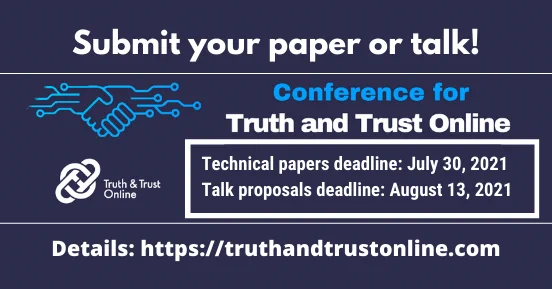We hope you will submit a paper or talk proposal to this year’s Truth and Trust Online (TTO) conference (October 7th to 8th, 2021, online).

As mentioned, a selection of these TTO technical paper submissions will be invited to a special issue of the ACM Journal of Data and Information Quality.

The submission deadlines are just around the corner: 

Technical papers deadline:
July 30, 2021
Talk proposals deadline: August 13, 2021

More information about how to submit papers, talk proposals and the JDIQ special issue can be found here: 

https://truthandtrustonline.com/call-for-papers-2/