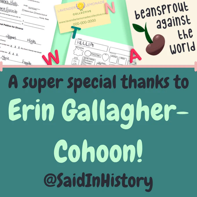 the header is the beansprout against the world logo but spread out, with fridge magnets, a divorce petition, a lavender lemonade collective business card, and a ttrpg character sheet. below that, against a dark green background reads "a super special thanks to Erin Gallagher-Cohoon! @saidinhsitory"